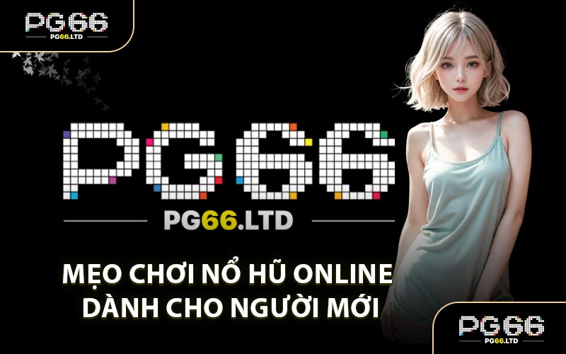 Mẹo Chơi Nổ Hũ Online Dành Cho Người Mới