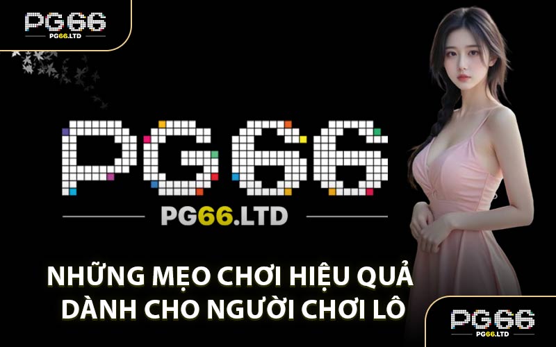 Những Mẹo Chơi Hiệu Quả Dành Cho Người Chơi Lô