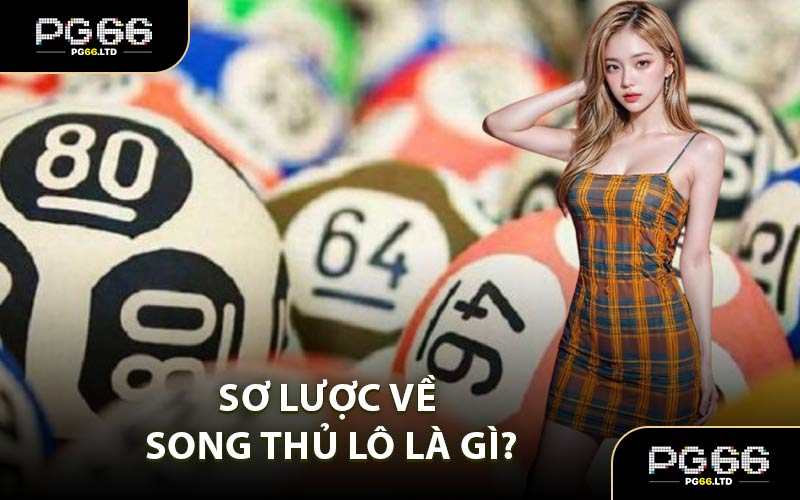 Sơ Lược Về Song Thủ Lô Là Gì?