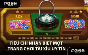 Tiêu Chí Nhận Biết Một Trang Chơi Tài Xỉu Uy Tín