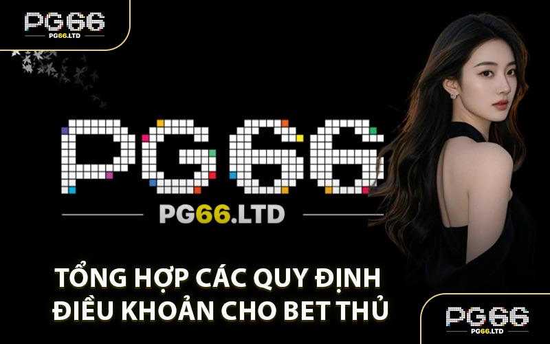Tổng Hợp Các Quy Định Điều Khoản Cho Bet Thủ