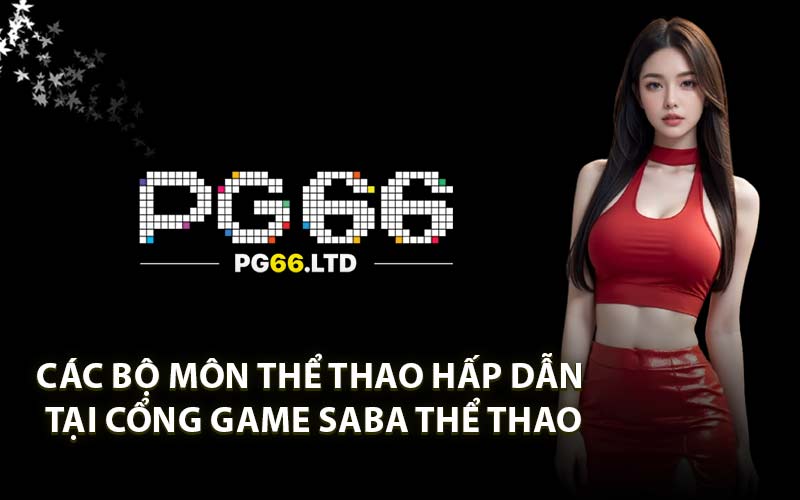 Các bộ môn thể thao hấp dẫn tại Cổng game Saba Thể Thao