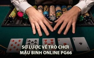 Sơ Lược Về Trò Chơi Mậu Binh Online PG66